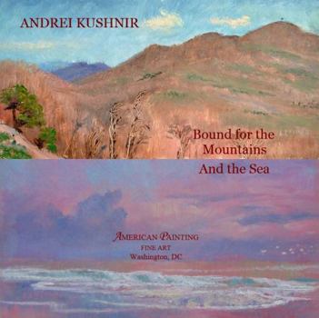 ANDREI KUSHNIR Bound for the Mountains and the Sea