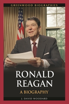 Ronald Reagan: A Biography - Book  of the Greenwood Biographies