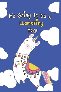 It's Going to Be a Llamazing Year : Llama Composition Notebook - Cute Llama Journal, Birthday Gift for Girls 120 Pages of 6?9 Inch Blank Paper, SoftCover, Matte-Finish