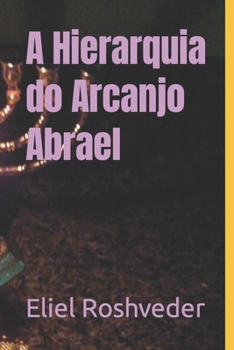 A Hierarquia do Arcanjo Abrael (Série Anjos da Luz) (Portuguese Edition)