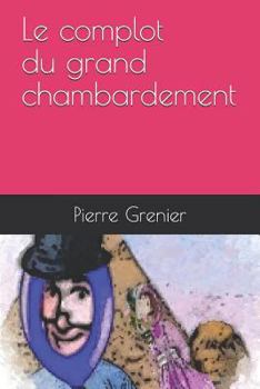 Paperback Le complot du grand chambardement [French] Book