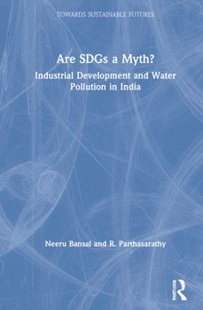 Hardcover Are SDGs a Myth?: Industrial Development and Water Pollution in India Book