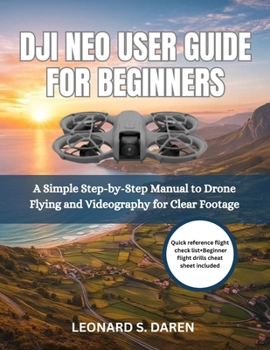 Paperback Dji Neo User Guide for Beginners: A Simple Step-by-Step Manual to Drone Flying and Videography for Clear Footage Book