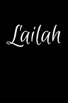 Lailah: Notebook Journal for Women or Girl with the name Lailah - Beautiful Elegant Bold & Personalized Gift - Perfect for Leaving Coworker Boss ... or Graduation - 6x9 Diary or A5 Notepad.