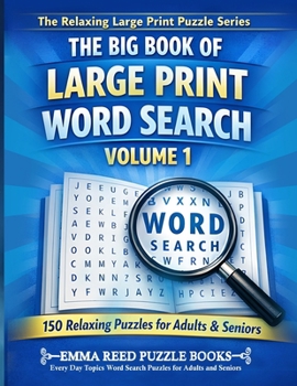 Everyday Topics Word Search Puzzles for Adults and Seniors: 150 Easy-to-Read Fun Word Search Puzzles with Mixed Themes for Adults and Seniors Relaxing ... (The Big Book of Large Print Word Search)