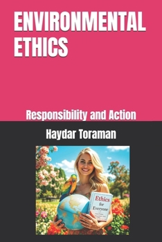 ENVIRONMENTAL ETHICS: Responsibility and Action