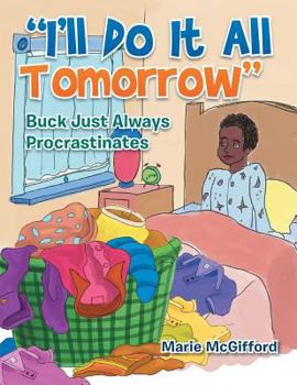 Paperback "I'll Do It All Tomorrow": Buck Just Always Procrastinates Book