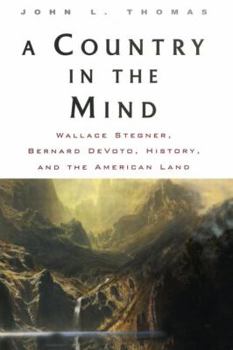 Hardcover A Country in the Mind: Wallace Stegner, Bernard Devoto, History, and the American Land Book