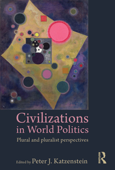 Paperback Civilizations in World Politics: Plural and Pluralist Perspectives Book