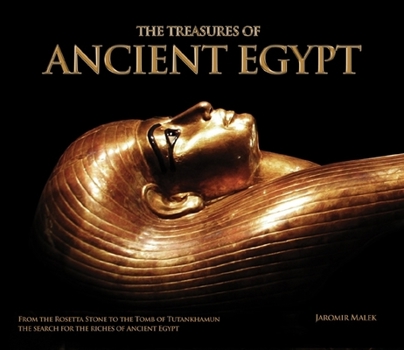 Hardcover The Treasures of Ancient Egypt: From the Rosetta Stone to the Tomb of Tutankhamun: The Search for the Riches of Ancient Egypt [With Facsimile Document Book