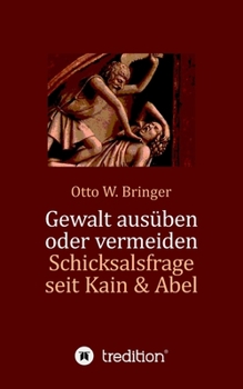 Paperback Gewalt ausüben oder vermeiden?: Schicksalsfrage seit Kain & Abel [German] Book