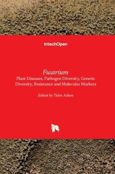 Hardcover Fusarium: Plant Diseases, Pathogen Diversity, Genetic Diversity, Resistance and Molecular Markers Book