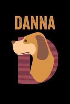 Paperback Danna: Journal (Diary, Notebook) Personalized Custom Name Cute Alphabet Dog Birthday Gift for Girls Book