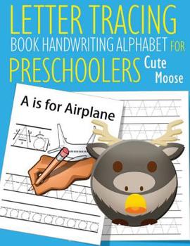 Paperback Letter Tracing Book Handwriting Alphabet for Preschoolers Cute Moose: Letter Tracing Book -Practice for Kids - Ages 3+ - Alphabet Writing Practice - H Book