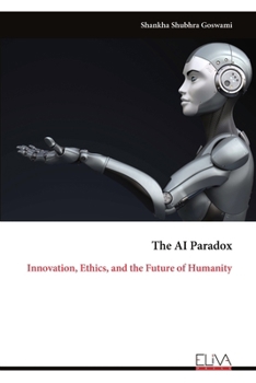 Paperback The AI Paradox: Innovation, Ethics, and the Future of Humanity Book