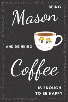 Mason & Drinking Coffee Notebook: Funny Gifts Ideas for Men/Women on Birthday Retirement or Christmas - Humorous Lined Journal to Writing