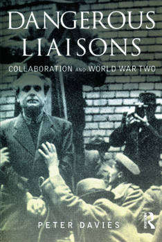 Paperback Dangerous Liaisons: Collaboration and World War Two Book