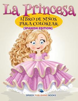 Paperback La Princesa Libro De Niños Para Colorear (Spanish Edition) [Spanish] Book
