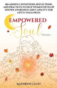 Paperback Empowered Soul: 180 Mindful Intentions, Reflections, and Practices to Help Women Develop Deeper Awareness and Capacity for Life's Challenges Book