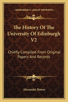 Paperback The History Of The University Of Edinburgh V2: Chiefly Compiled From Original Papers And Records Book