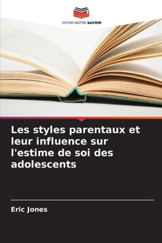 Paperback Les styles parentaux et leur influence sur l'estime de soi des adolescents [French] Book