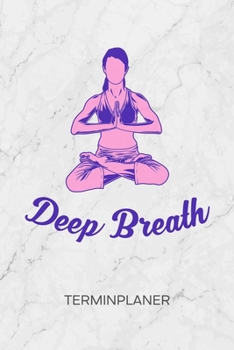 TERMINPLANER: Yoga Lehrer Kalender Yoga Matte Terminkalender - Atemübung Wochenplaner Yoga Meditation Wochenplanung Asana Taschenkalender Meditation To-Do Liste Termine (German Edition)