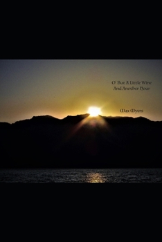 Paperback O But a Little Wine and Another Hour Book