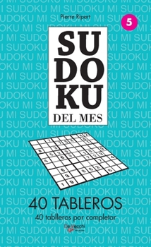 Sudoku del mes 5 - 40 tableros: 40 tablleros por completar (Spanish Edition)