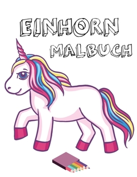 Paperback Einhorn Malbuch: Das Perfekte MALBUCH für Kinder 8,5x11 Format 21,59x27,94 cm [German] Book