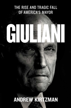 Hardcover Giuliani: The Rise and Tragic Fall of America's Mayor Book