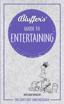 Paperback Bluffer's Guide to Entertaining: Instant Wit and Wisdom Book