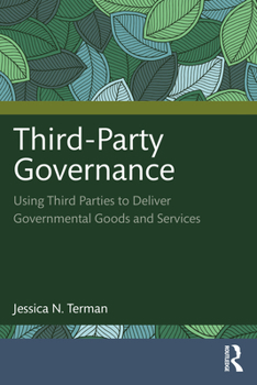 Paperback Third-Party Governance: Using Third Parties to Deliver Governmental Goods and Services Book