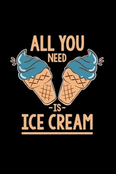 Paperback All you need is ice cream: 6x9 Ice cream dotgrid dot grid paper notebook notes Book