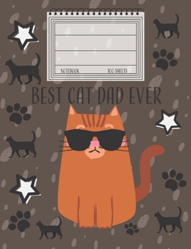 Paperback Best Cat Dad Ever Notebook: Composition Notebook - Wide Ruled - College Ruled: - Blank Lined Exercise Book - Back To School Gift, Teens, - 7.44"x9 Book