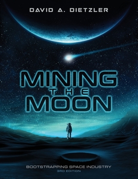 Paperback Mining the Moon: Bootstrapping Space Industry 3rd Edition Book