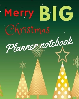 Merry Big Christmas Planner Notebook: Christmas Holiday Planner, Organizer Journal Planner, Weekly Planner, Shopping List, Gifts List, Detail Planner, New Year's resolutions