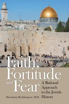 Paperback Faith, Fortitude and Fear: A Rational Approach to the Jewish History Book