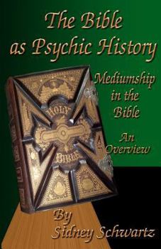 Paperback The Bible as Psychic History: Mediumship in the Bible: An Overview Book
