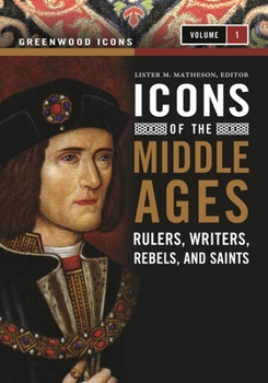 Hardcover Icons of the Middle Ages: Rulers, Writers, Rebels, and Saints [2 Volumes] Book