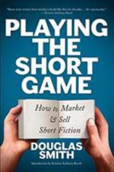 Paperback Playing the Short Game: How to Market and Sell Short Fiction Book