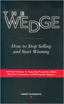 Paperback The Wedge: How to Stop Selling and Start Winning Book