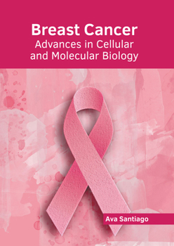 Hardcover Breast Cancer: Advances in Cellular and Molecular Biology Book