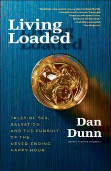 Paperback Living Loaded: Tales of Sex, Salvation, and the Pursuit of the Never-Ending Happy Hour Book