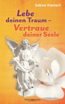 Paperback Lebe deinen Traum - Vertraue deiner Seele [German] Book