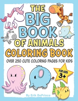 Paperback The Big Book of Animals Coloring Book: Over 250 Cute Coloring Pages for Kids (For Kids 3+) Book