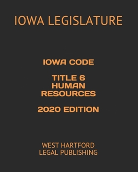 Paperback Iowa Code Title 6 Human Services 2020 Edition: West Hartford Legal Publishing Book