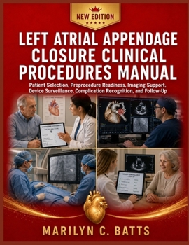 Paperback Left Atrial Appendage Closure Clinical Procedures Manual: Patient Selection, Preprocedure Readiness, Imaging Support, Device Surveillance, Complicatio Book