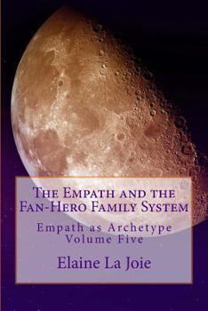 Paperback The Empath and the Fan-Hero Family System: Empath as Archetype Volume Five Book