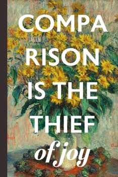 Comparison Is The Thief Of Joy: Classic Vintage Blank Lined Notebook: Journal With (Anti) Resolution Quotes: Great Practical New Year Gift For Her, Mo