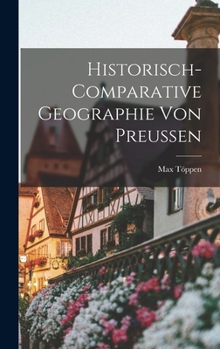 Hardcover Historisch-Comparative Geographie Von Preussen [German] Book